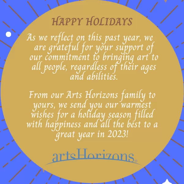 Happy Holidays from Arts Horizons