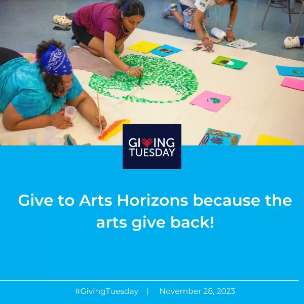 Give to Arts Horizons because the arts give back!